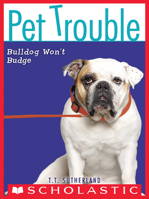 Title details for Bulldog Won't Budge by Tui T. Sutherland - Available